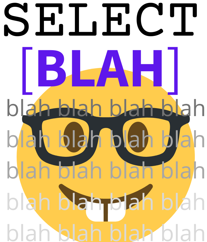 SELECT [Blah]